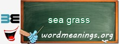WordMeaning blackboard for sea grass